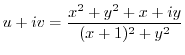 $\displaystyle u + iv = \frac{x^2 + y^2 + x + iy}{(x+1)^2 + y^2}$