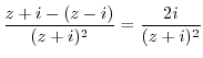 $\displaystyle \frac{z+i - (z-i)}{(z+ i)^{2}} = \frac{2i}{(z+ i)^{2}}$
