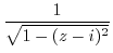 $\displaystyle \frac{1}{\sqrt{1 - (z-i)^2}}$