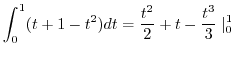 $\displaystyle \int_{0}^{1}(t + 1 - t^2) dt = \frac{t^2}{2} + t - \frac{t^3}{3}\mid_{0}^{1}$