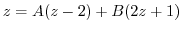 $\displaystyle z = A(z-2) + B(2z+1)$