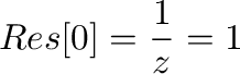 $\displaystyle Res[0] = \frac{1}{z}の係数 = 1$