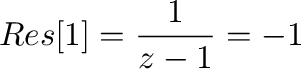 $\displaystyle Res[1] = \frac{1}{z-1}の係数 = -1$