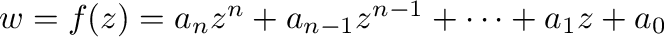 $w = f(z) = a_{n}z^{n} + a_{n-1}z^{n-1} + \cdots + a_{1}z + a_{0}$