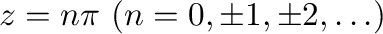 $z = n\pi \ (n=0,\pm1,\pm2,\ldots)$