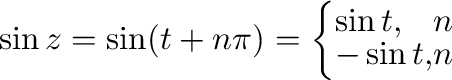 $\displaystyle \sin{z} = \sin(t + n\pi) = \left\{\begin{array}{ll}
\sin{t}, & n \mbox{偶数}\\
-\sin{t}, & n \mbox{奇数}
\end{array}\right.$