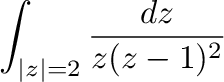 $\displaystyle \int_{\vert z\vert=2}\frac{dz}{z(z-1)^2}$