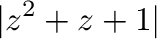 $\displaystyle \vert z^2 + z + 1\vert$