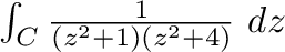 $\int_{C}\frac{1}{(z^2 +1)(z^2 +4)}\ dz$