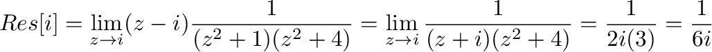 $\displaystyle Res[i] = \lim_{z \to i}(z - i)\frac{1}{(z^2 + 1)(z^2 + 4)} = \lim_{z \to i}\frac{1}{(z+i)(z^2 +4)} = \frac{1}{2i(3)} = \frac{1}{6i}$