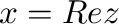 $x = {\rm Re} z$