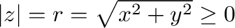 $\vert z\vert = r = \sqrt{x^2 + y^2} \geq 0$