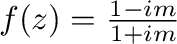$f(z) = \frac{1 - im}{1 + im}$