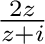 $\frac{2z}{z+ i}$