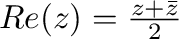 $Re(z) = \frac{z + \bar{z}}{2}$