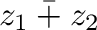 $\displaystyle \bar{z_{1} + z_{2}}$