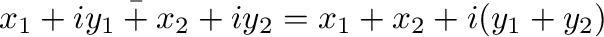 $\displaystyle \bar{x_{1} + iy_{1} + x_{2} + iy_{2}} = x_{1} + x_{2} + i(y_{1} + y_{2})$