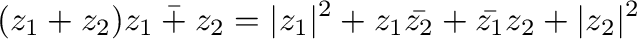 $\displaystyle (z_{1} + z_{2})\bar{z_{1} + z_{2}} = \vert z_{1}\vert^2 + z_{1}\bar{z_{2}} + \bar{z_{1}}z_{2} + \vert z_{2}\vert^2$