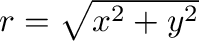 $r = \sqrt{x^2 + y^2}$