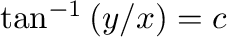 $\tan^{-1}{(y/x)} = c$