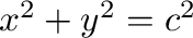 ${x^2 + y^2} = c^2$