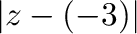$\vert z - (-3)\vert$