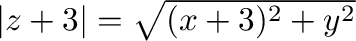 $\vert z+3\vert = \sqrt{(x+3)^2 + y^2}$
