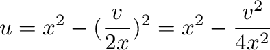 $\displaystyle u = x^2 - (\frac{v}{2x})^2 = x^2 - \frac{v^2}{4x^2} $