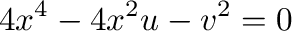 $\displaystyle 4x^4 - 4x^2 u - v^2 = 0 $
