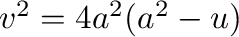 $v^2 = 4a^2(a^2 - u)$