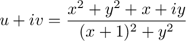 $\displaystyle u + iv = \frac{x^2 + y^2 + x + iy}{(x+1)^2 + y^2}$