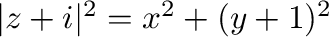$\vert z+i\vert^2 = x^2 + (y+1)^2$