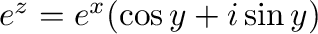 $e^{z} = e^{x}(\cos{y} + i\sin{y})$