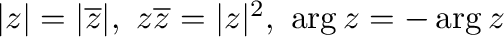 $\vert z\vert = \vert\overline{z}\vert, \ z\overline{z} = \vert z\vert^{2}, \ \arg{z} = -\arg{z}$