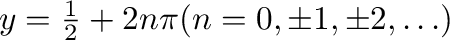 $y = \frac{1}{2} + 2n\pi (n = 0, \pm 1, \pm 2, \ldots )$