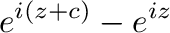 $\displaystyle e^{i(z+c)} - e^{iz}$