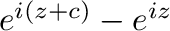 $e^{i(z+c)} - e^{iz}$