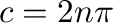 $c = 2n\pi$