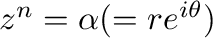 $z^{n} = \alpha(= re^{i\theta})$