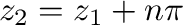 $z_{2} = z_{1} + n \pi$