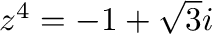 $z^4 = -1 + \sqrt{3}i$