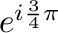 $e^{i\frac{3}{4}\pi}$
