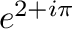 $e^{2 + i\pi}$