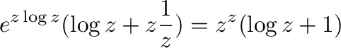 $\displaystyle e^{z\log{z}}(\log{z} + z\frac{1}{z}) = z^{z}(\log{z} + 1)$