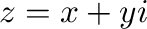 $z = x + yi$