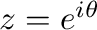 $z = e^{i\theta}$
