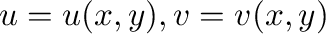 $u = u(x,y), v= v(x,y)$