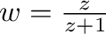 $w = \frac{z}{z+1}$