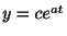 $ y = ce^{at}$