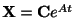 $ {\bf X} = {\bf C}e^{At}$